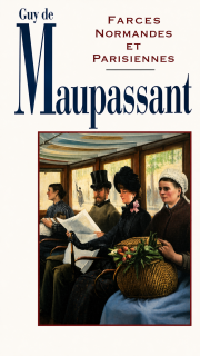 Farces Normandes et Parisiennes - Guy de Maupassant