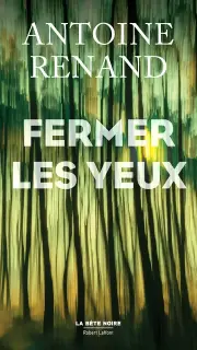 Fermer les yeux - Antoine Renand