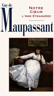 Notre Coeur - L'âme étrangère - Guy de Maupassant